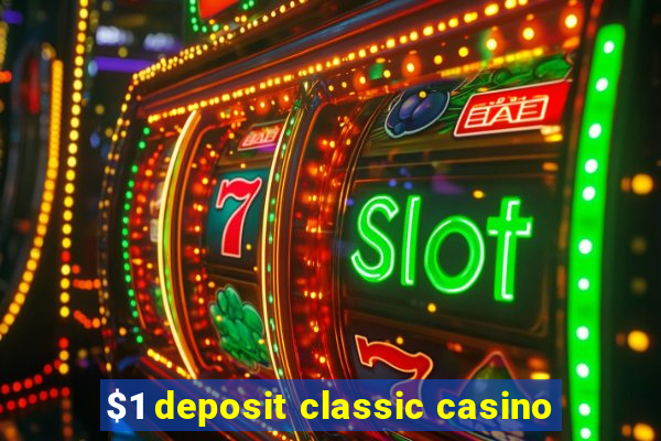 $1 deposit classic casino