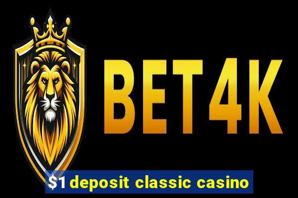 $1 deposit classic casino