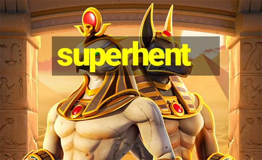 superhent