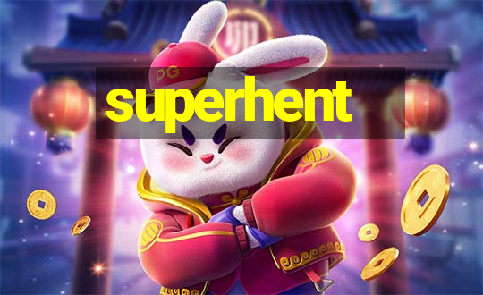 superhent