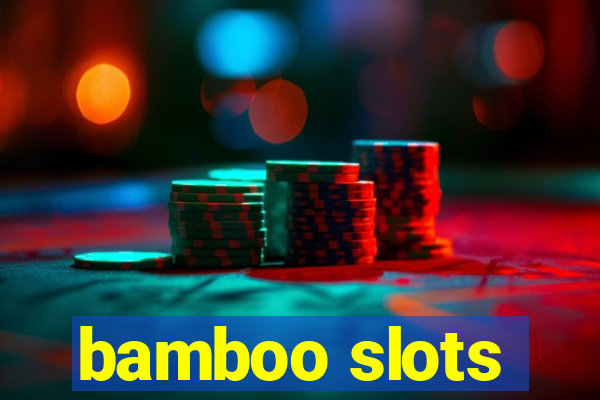 bamboo slots