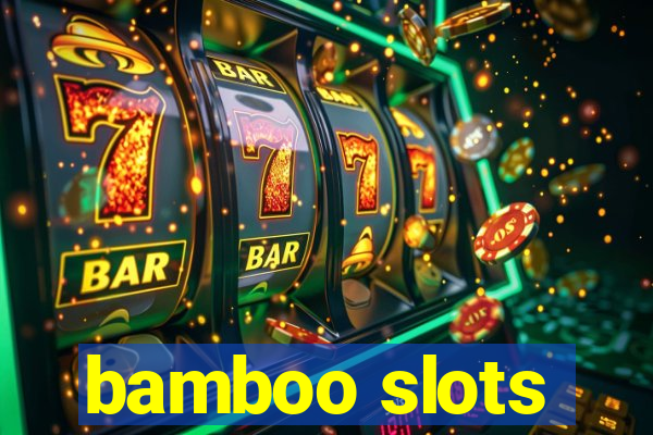 bamboo slots