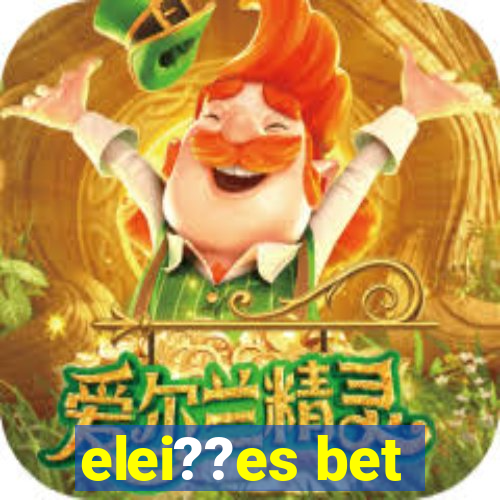 elei??es bet