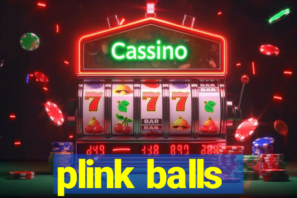 plink balls