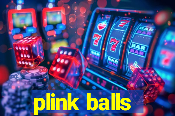 plink balls