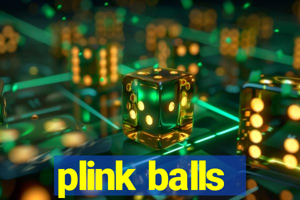 plink balls