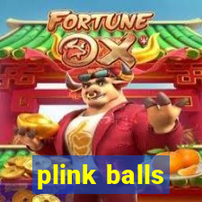 plink balls