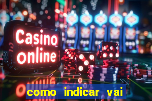 como indicar vai de bet