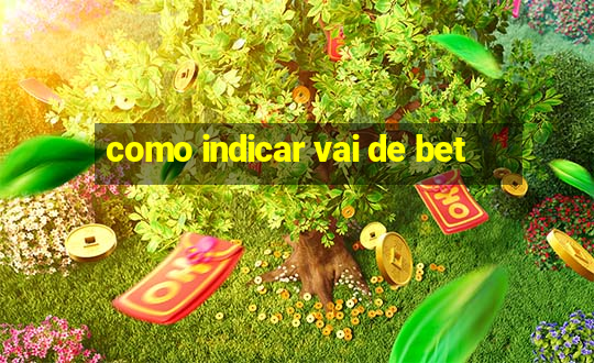 como indicar vai de bet