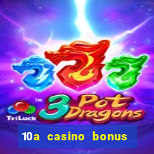 10a casino bonus ohne einzahlung