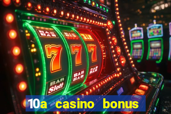 10a casino bonus ohne einzahlung