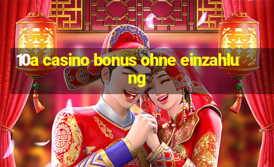 10a casino bonus ohne einzahlung