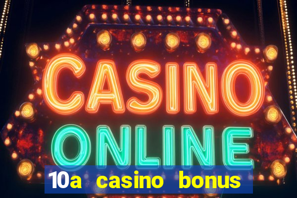 10a casino bonus ohne einzahlung