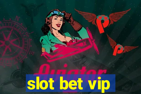 slot bet vip