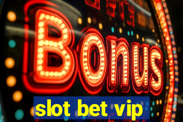 slot bet vip