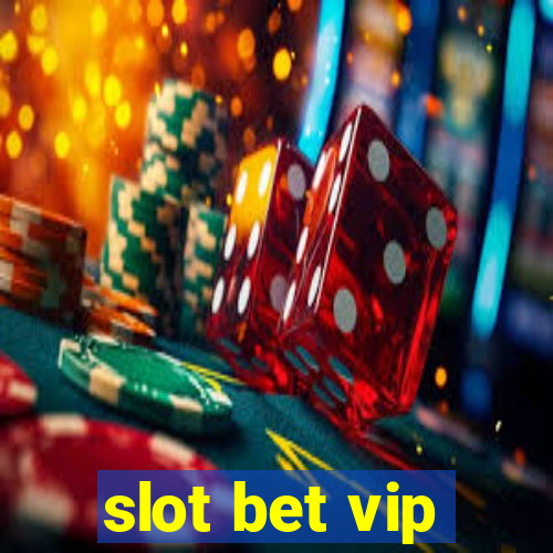 slot bet vip