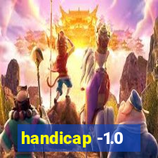 handicap -1.0