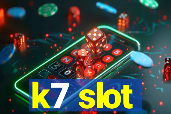 k7 slot