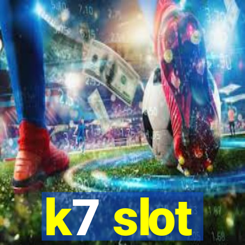 k7 slot