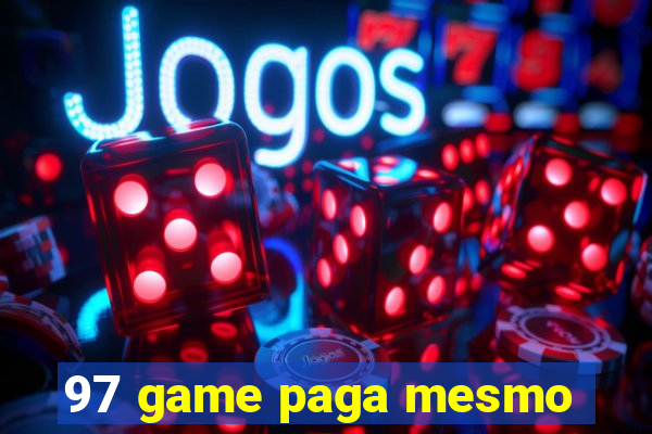 97 game paga mesmo