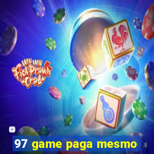 97 game paga mesmo