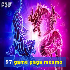 97 game paga mesmo