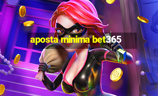 aposta minima bet365