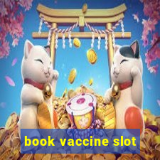 book vaccine slot