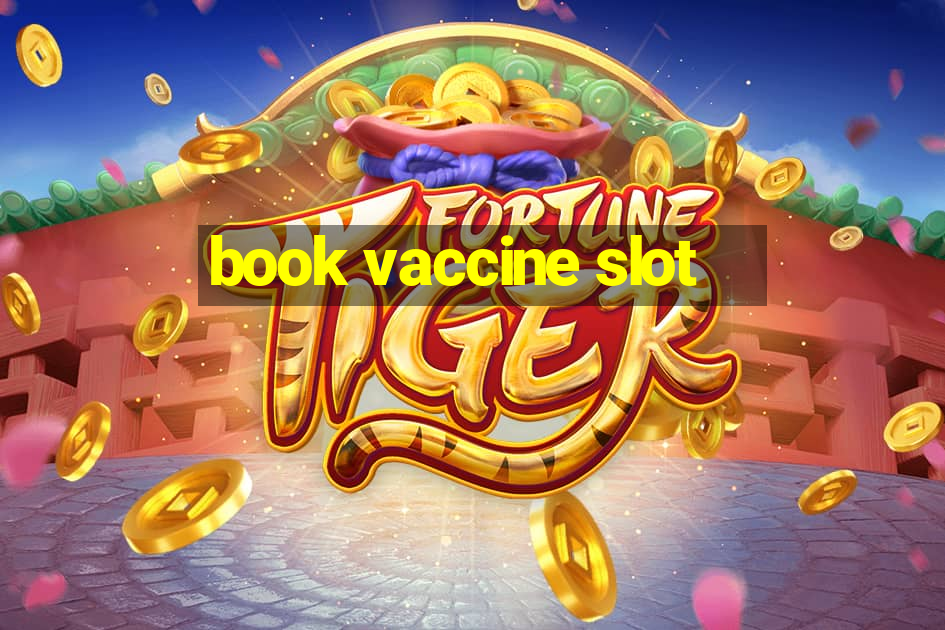 book vaccine slot