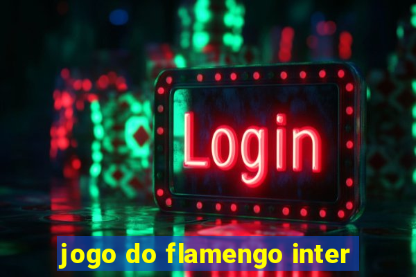 jogo do flamengo inter