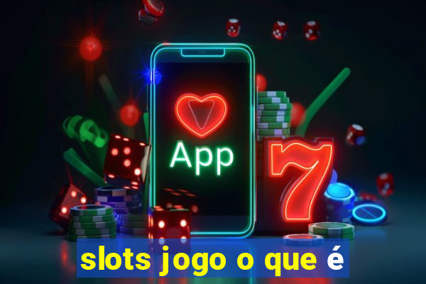 slots jogo o que é