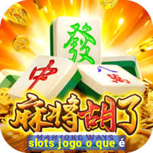 slots jogo o que é