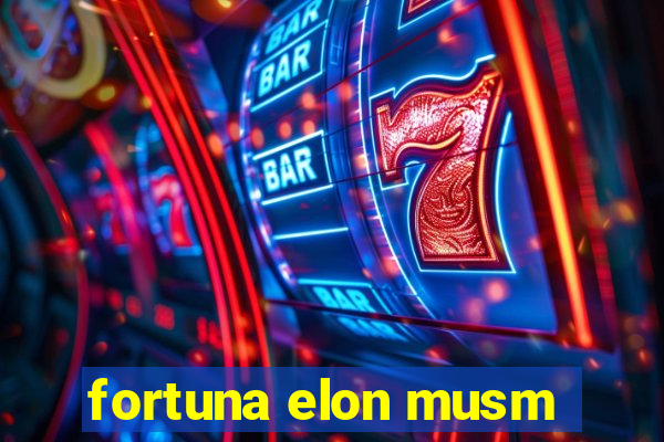 fortuna elon musm