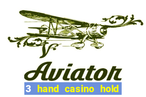 3 hand casino hold em slot