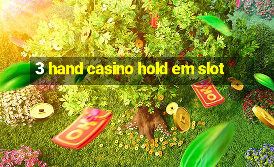 3 hand casino hold em slot