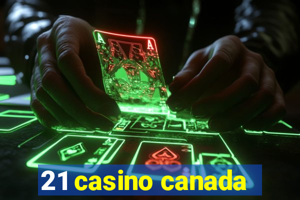 21 casino canada