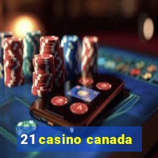 21 casino canada