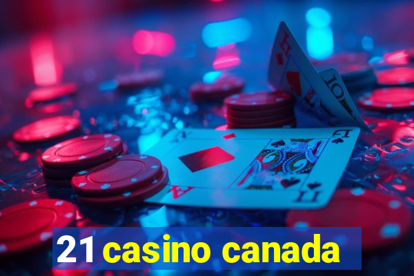 21 casino canada