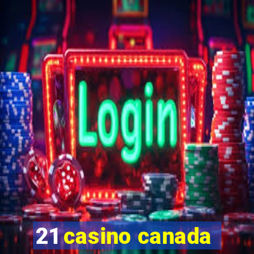 21 casino canada