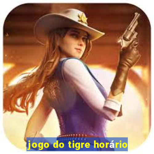 jogo do tigre horário