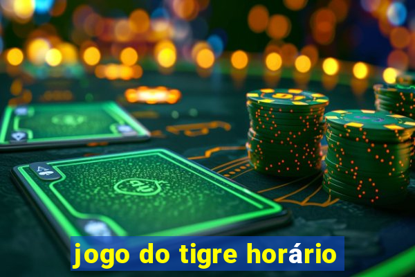 jogo do tigre horário