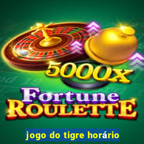 jogo do tigre horário