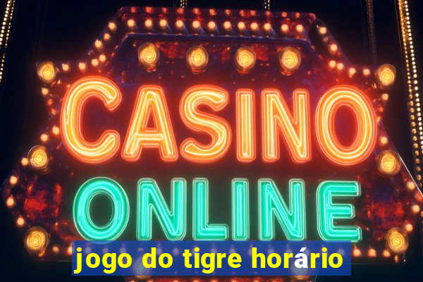 jogo do tigre horário