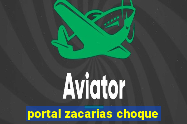 portal zacarias choque