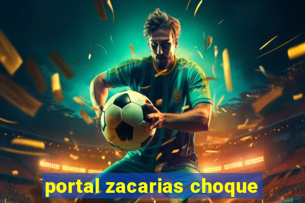 portal zacarias choque