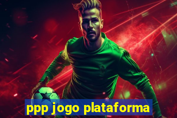 ppp jogo plataforma