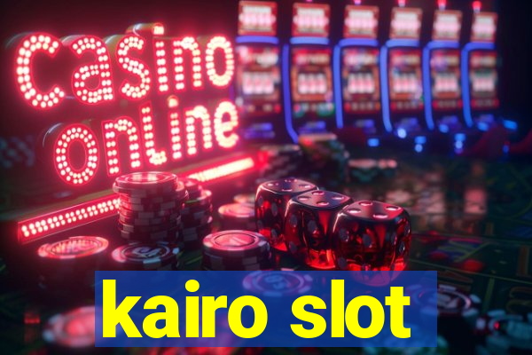 kairo slot