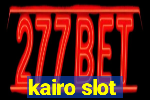 kairo slot