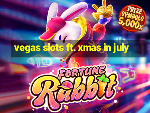 vegas slots ft. xmas in july