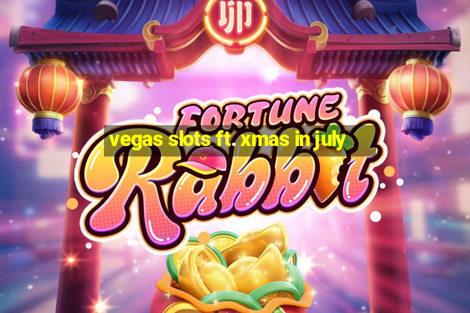 vegas slots ft. xmas in july